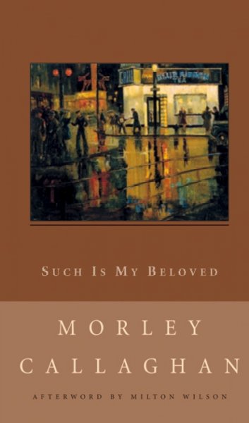 Such is my beloved / Morley Callaghan ; with an afterword by Milton Wilson.