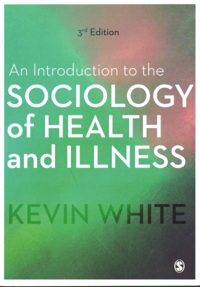 An introduction to the sociology of health and illness / Kevin White.