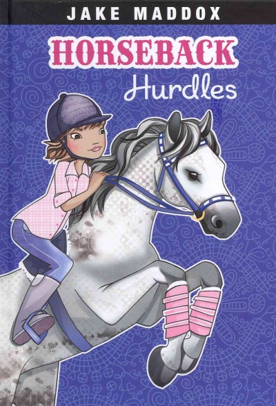 Horseback hurdles / by Jake Maddox ; text by Emma Carlson Berne ; illustrations by Katie Wood.