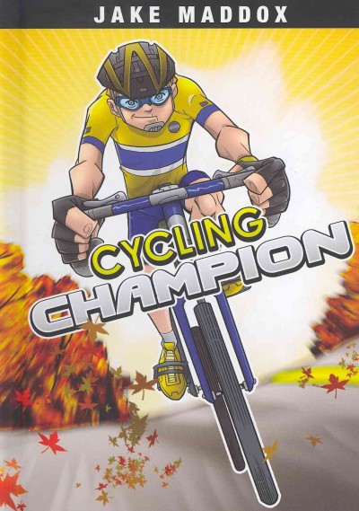 Cycling champion / by Jake Maddox ; text by Martin Powell ; illustrations by Eduardo Garcia.