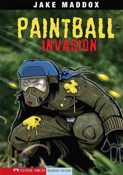 Paintball invasion / by Jake Maddox ; illustrated by Sean Tiffany.