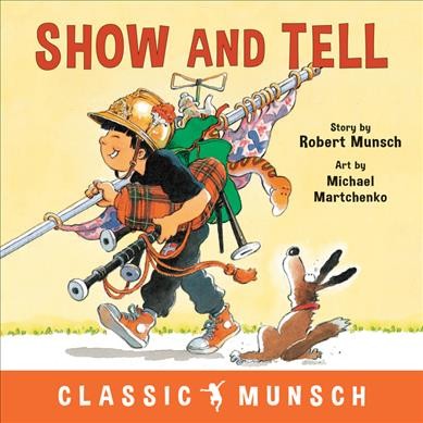 Show and tell / story by Robert Munsch ; art by Michael Martchenko.