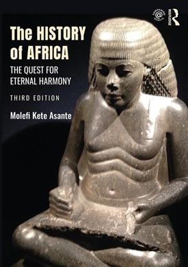 The history of Africa : the quest for eternal harmony / Molefi Kete Asante.