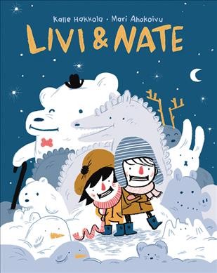 Livi & Nate / Kalle Hakkola ; Mari Ahokoivu ; translated by Owen F. Witesman.