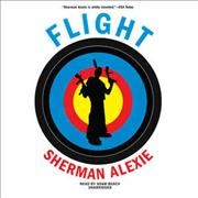 Flight / by Sherman Alexie.