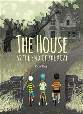 The house at the end of the road / Kari Rust.