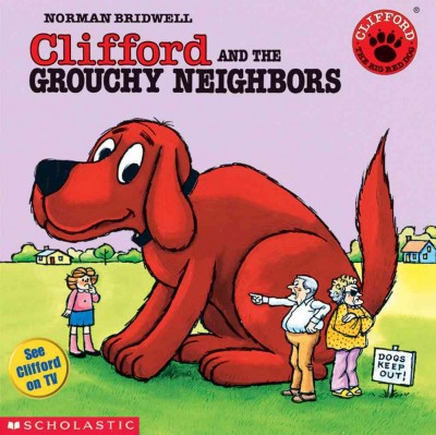 Clifford and grouchy neighbors / story and pictures by Norman Bridwell.