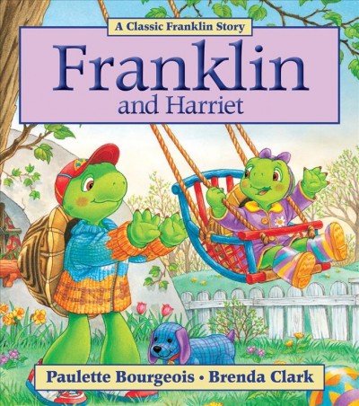Franklin and Harriet / written by Paulette Bourgeois ; illustrated by Brenda Clark.