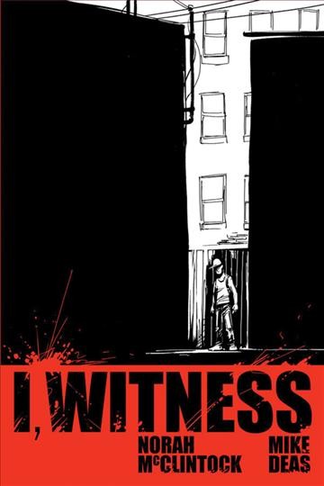 I, witness / Norah McClintock ; illustrated by Mike Deas.
