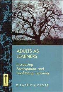 Adults as learners : increasing participation and facilitating learning / K. Patricia Cross.