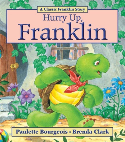 Hurry up, Franklin / written by Paulette Bourgeois ; illustrated by Brenda Clark.