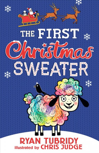 The first Christmas sweater (and the sheep who changed everything) / Ryan Tubridy ; illustrated by Chris Judge.