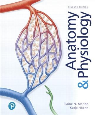 Anatomy & physiology / Elaine N. Marieb, Katja Hoehn.
