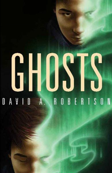 Ghosts [electronic resource] : The Reckoner Series, Book 3. David A Robertson.