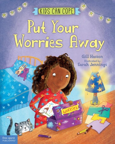Put your worries away / by Gill Hasson ; illustrated by Sarah Jennings.