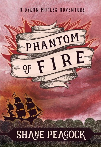Phantom of fire : a Dylan Maples adventure / Shane Peacock.