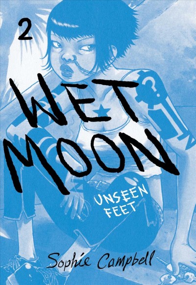Wet moon. 2, Unseen feet / written and illustrated by Sophie Campbell ; Cleo's diary pages by Jessica Calderwood.
