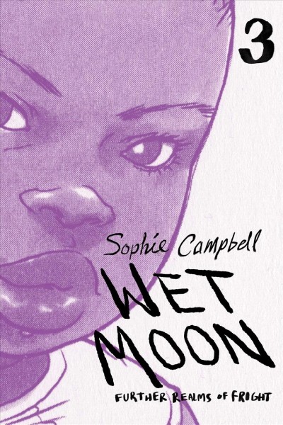 Wet moon. 3, Further realms of fright / written and illustrated by Sophie Campbell ; Cleo's diary pages by Jessica Calderwood.