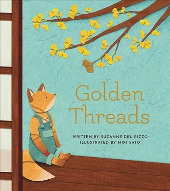 Golden threads / written by Suzanne Del Rizzo ; illustrated by Miki Sato.