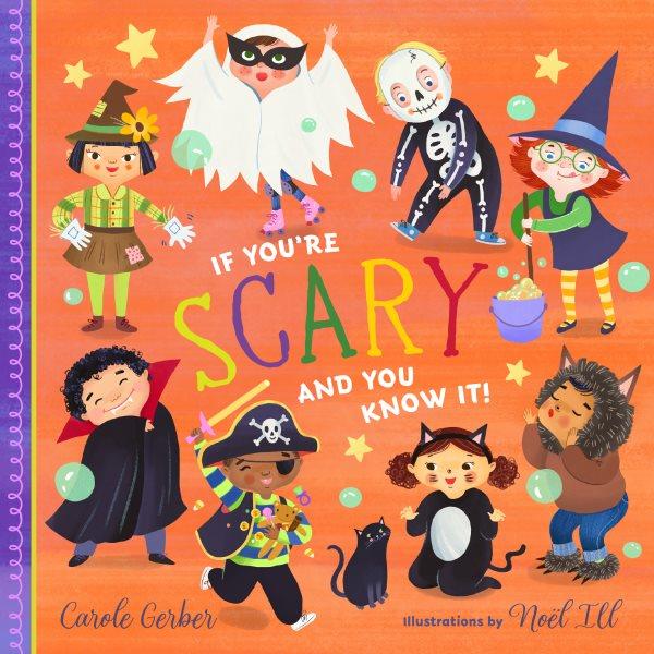 If you're scary and you know it! / Carole Gerber ; illustrations by Noël Ill.