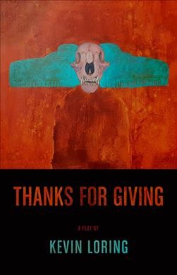 Thanks for giving : a play / by Kevin Loring.