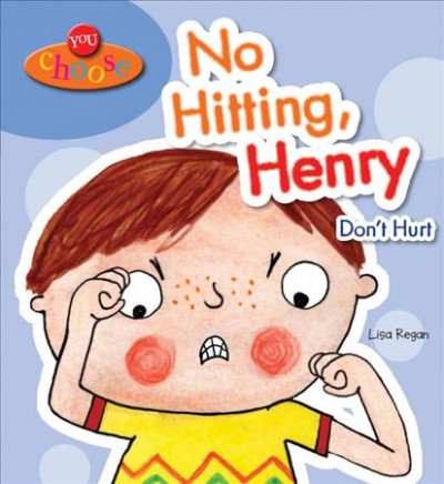 No hitting, Henry : don't hurt / Lisa Regan ; illustrations by Lucy Neale.