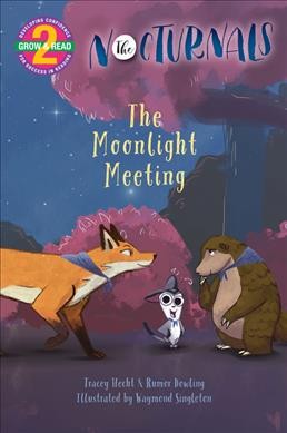 The nocturnals : the moonlight meeting / by Tracey Hecht & Rumur Dowling ; illustrations by Waymond Singleton.