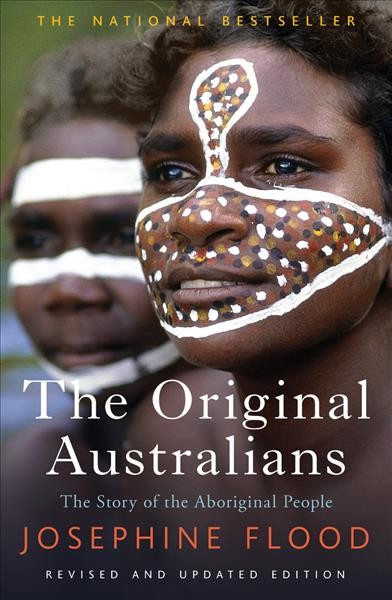 The original Australians : story of the Aboriginal people / Josephine Flood.