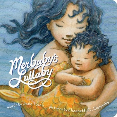 Merbaby's lullaby / words by Jane Yolen ; pictures by Elizabeth O. Dulemba.