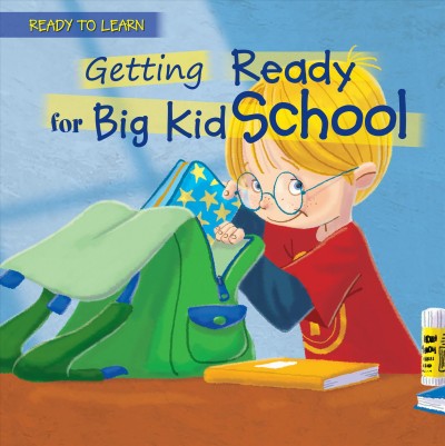 Getting ready for big kid school / Jennifer Moore-Mallino ; illustrated by Gustavo Mazali.