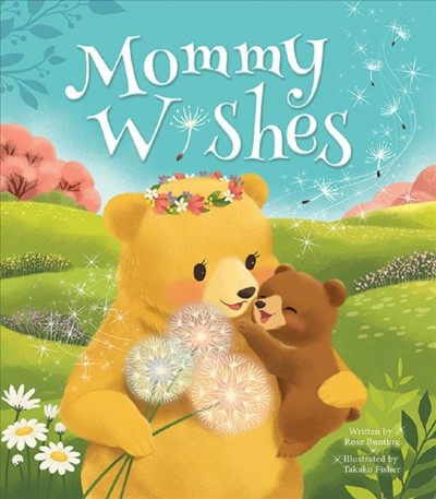 Mommy wishes / written by Rose Bunting ; illustrated by Takako Fisher.
