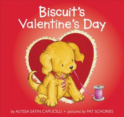 Biscuit's Valentine's Day / story by Alyssa Satin Capucilli ; pictures by Pat Schories.