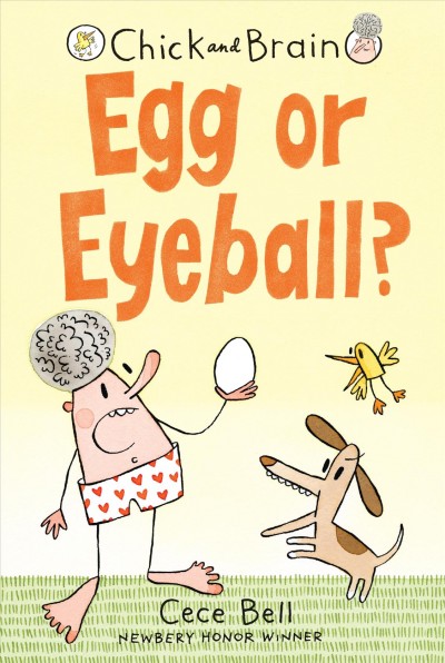 Chick and Brain. Egg or eyeball? / Cece Bell.