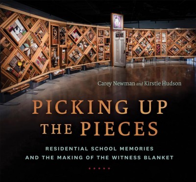 Picking up the pieces [electronic resource] : Residential school memories and the making of the witness blanket. Carey Newman.