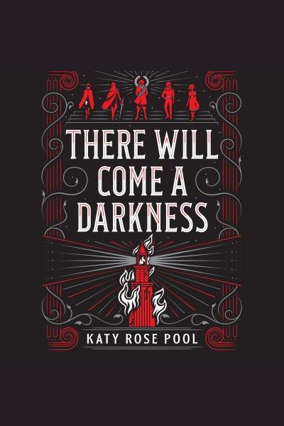 There will come a darkness [electronic resource] : The age of darkness series, book 1. Katy Rose Pool.