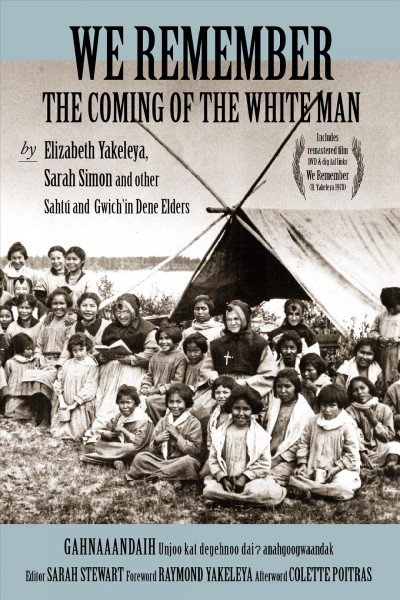 We remember the coming of the White man = Gahnaaandaih unjoo kat degehnoo dai&#x0241; anahgoogwaandak / by Elizabeth Yakeleya...[et al.].