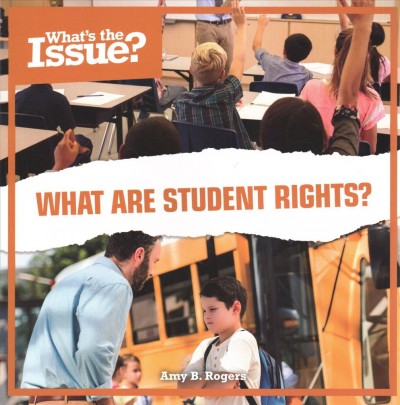 What are student rights? / by Amy B. Rogers.
