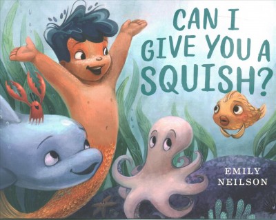 Can I give you a squish? / Emily Neilson.