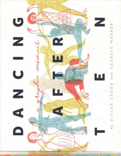 Dancing after TEN : a graphic memoir / by Vivian Chong and Georgia Webber.