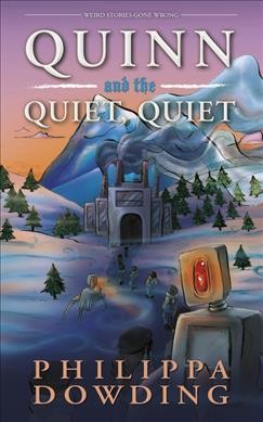 Quinn and the quiet, quiet / Philippa Dowding ; illustrations by Shawna Daigle.