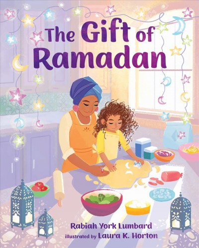 The gift of ramadan [electronic resource]. Rabiah York Lumbard.