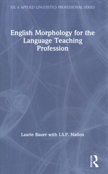 English morphology for the language teaching profession / Laurie Bauer with I.S.P. Nation.