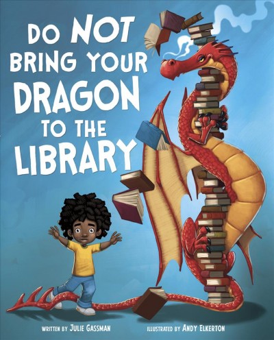 Do not bring your dragon to the library [electronic resource]. Julie Gassman.