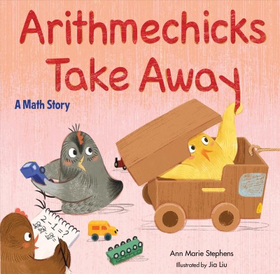 Arithmechicks take away / Ann Marie Stephens ; illustrated by Jia Liu.