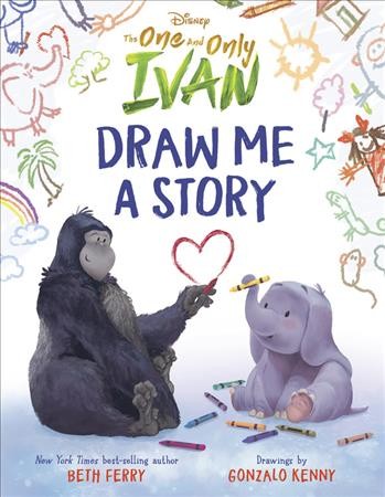 The one and only Ivan : draw me a story / written by Beth Ferry ; drawings by Gonzalo Kenny.
