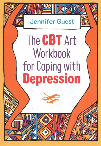 CBT art workbook for coping with depression / Jennifer Guest.