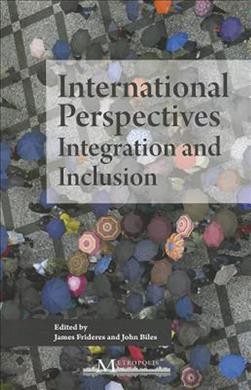 International perspectives : integration and inclusion / edited by James Frideres, John Biles.