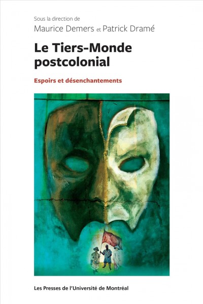 Le Tiers-Monde postcolonial : espoirs et désenchantements / sous la direction de Maurice Demers et Patrick Dramé.