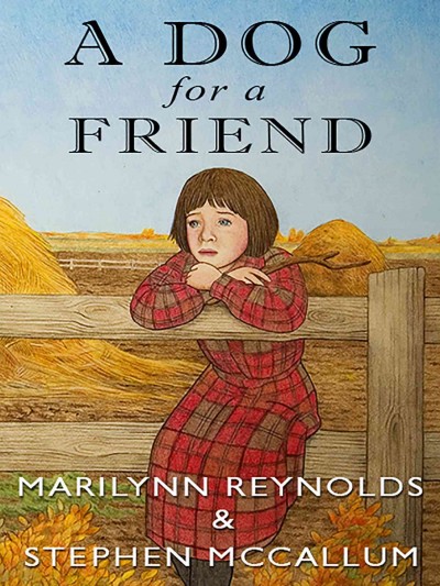 A dog for a friend / written by Marilynn Reynolds ; illustrated by Stephen McCallum.