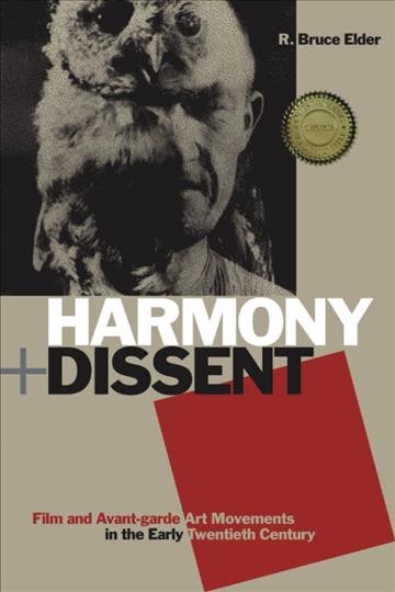 Harmony and dissent [electronic resource] : film and avant-garde art movements in the early twentieth century / R. Bruce Elder.